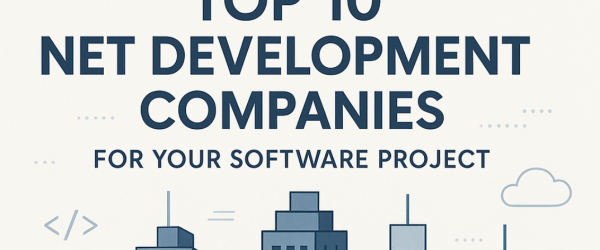 Top 10 .NET Development Companies for Your Software Project  [2025]